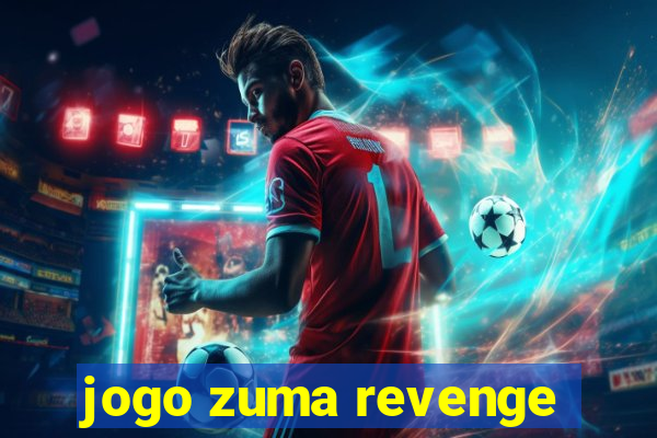 jogo zuma revenge