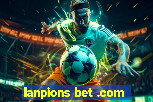 lanpions bet .com