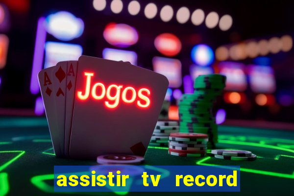 assistir tv record bahia ao vivo agora