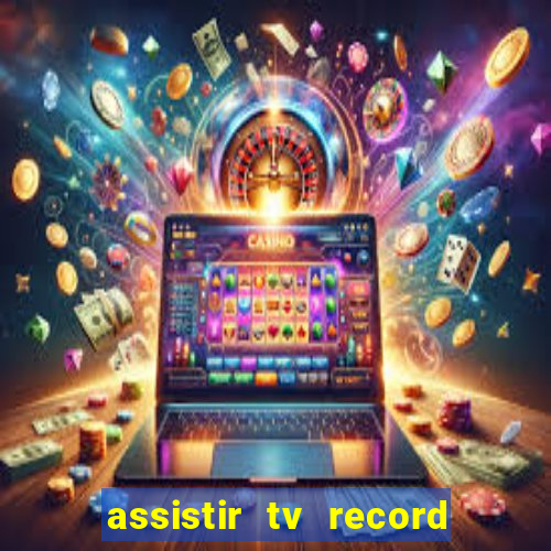 assistir tv record bahia ao vivo agora