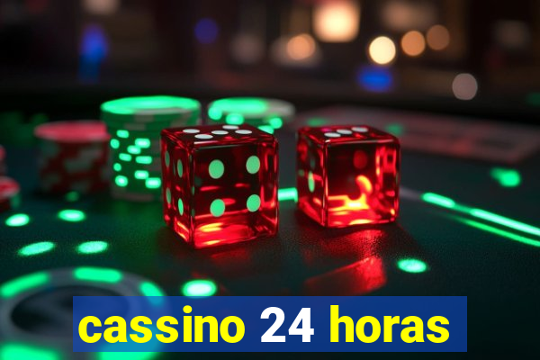 cassino 24 horas