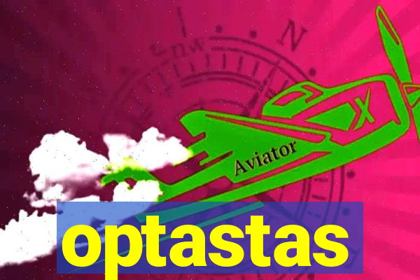 optastas