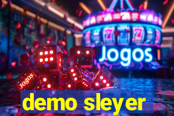 demo sleyer