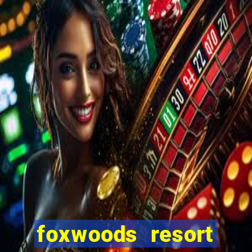 foxwoods resort casino ledyard ct