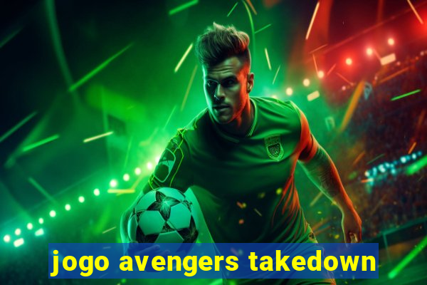 jogo avengers takedown