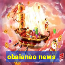 obaianao news