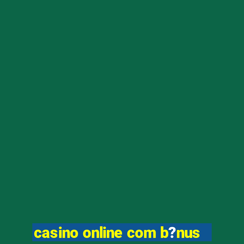 casino online com b?nus