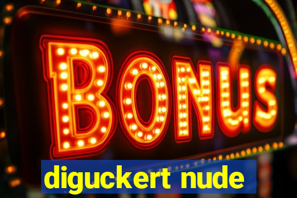 diguckert nude