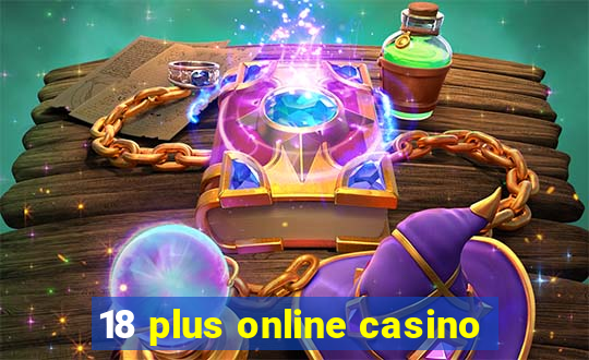 18 plus online casino