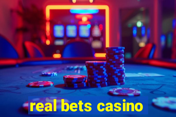 real bets casino