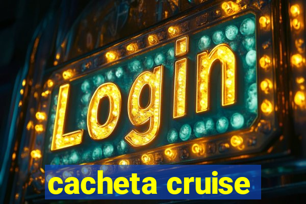 cacheta cruise