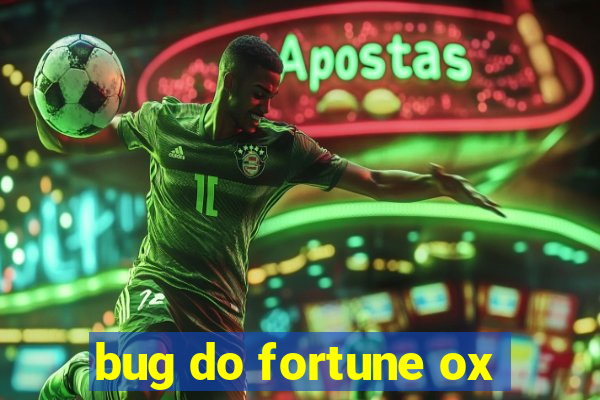 bug do fortune ox