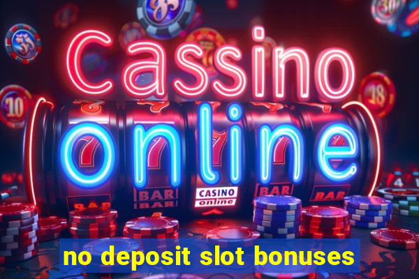 no deposit slot bonuses