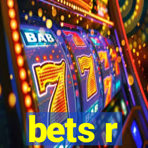 bets r