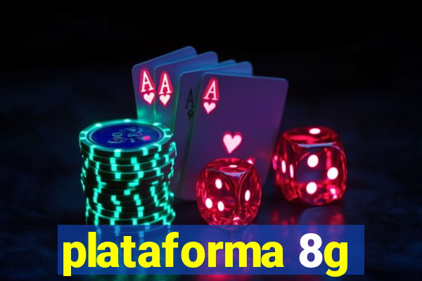 plataforma 8g