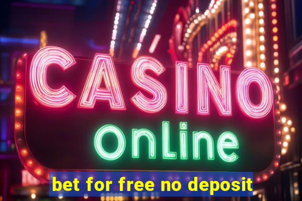 bet for free no deposit