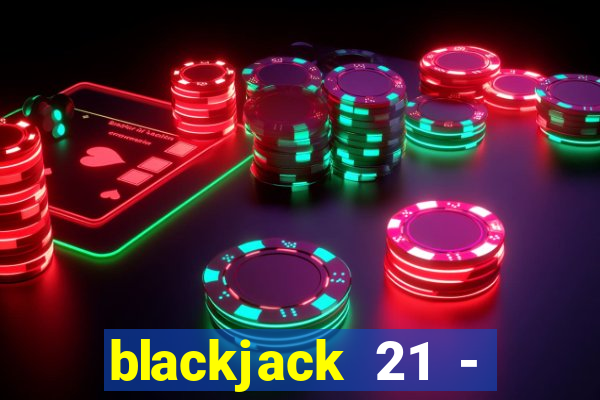 blackjack 21 - casino vegas