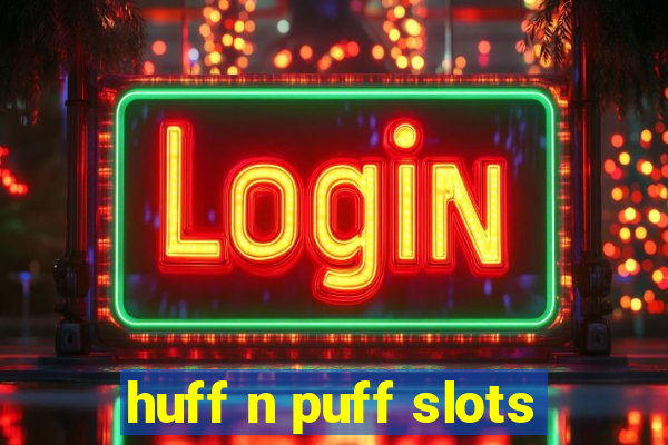 huff n puff slots