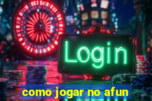 como jogar no afun