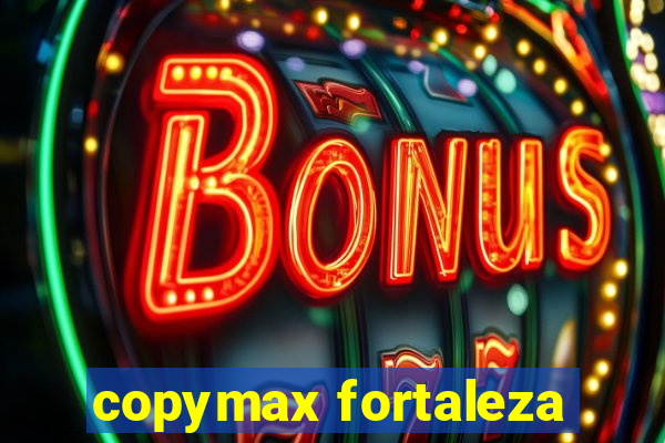 copymax fortaleza