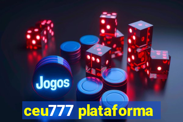 ceu777 plataforma