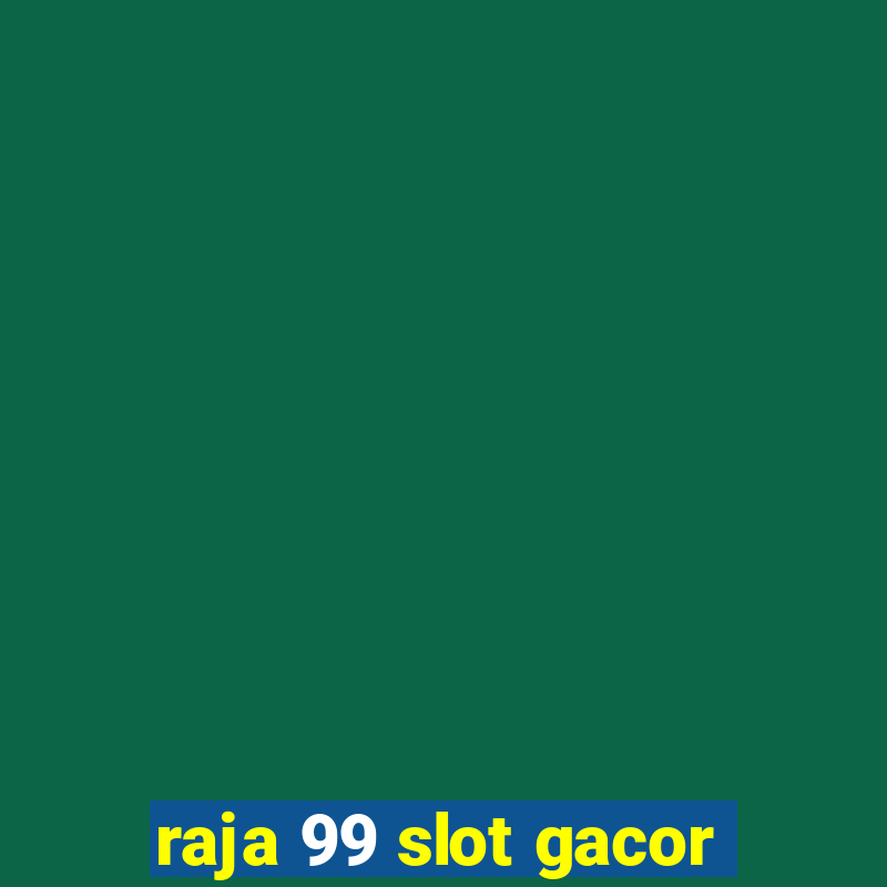 raja 99 slot gacor