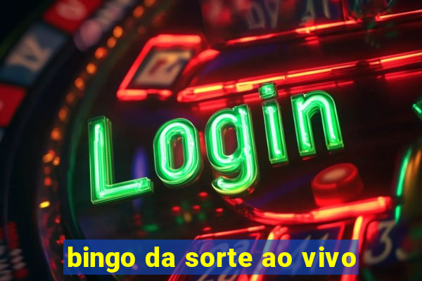 bingo da sorte ao vivo