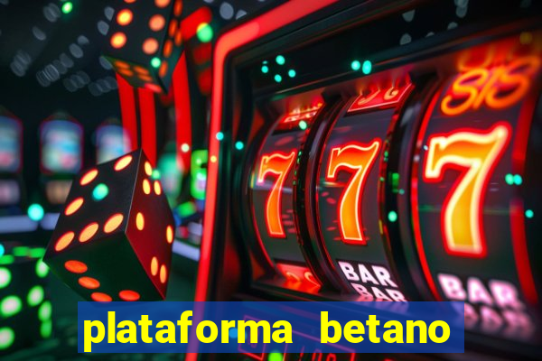 plataforma betano 茅 confiavel