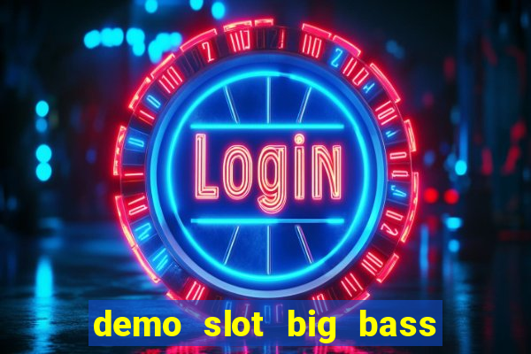 demo slot big bass bonanza keeping it reel