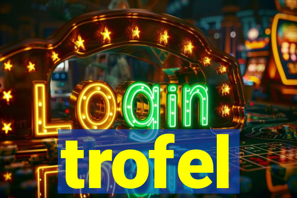 trofel