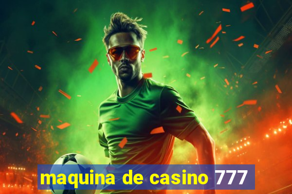 maquina de casino 777