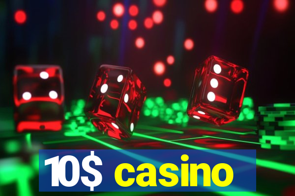 10$ casino