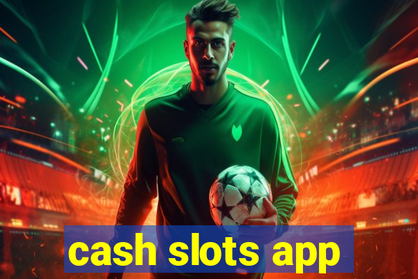 cash slots app