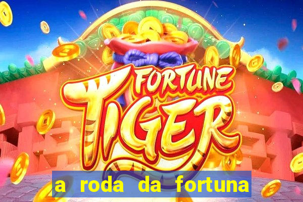 a roda da fortuna o que ele sente por mim