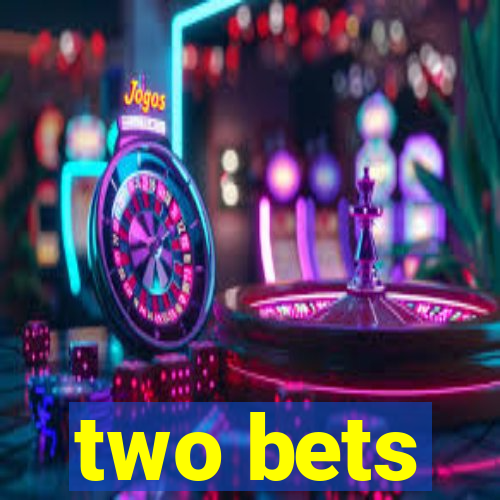 two bets