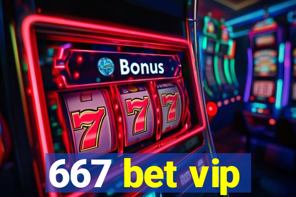 667 bet vip