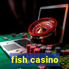 fish casino