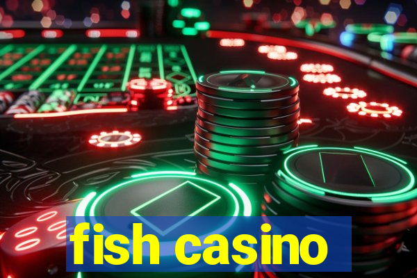 fish casino