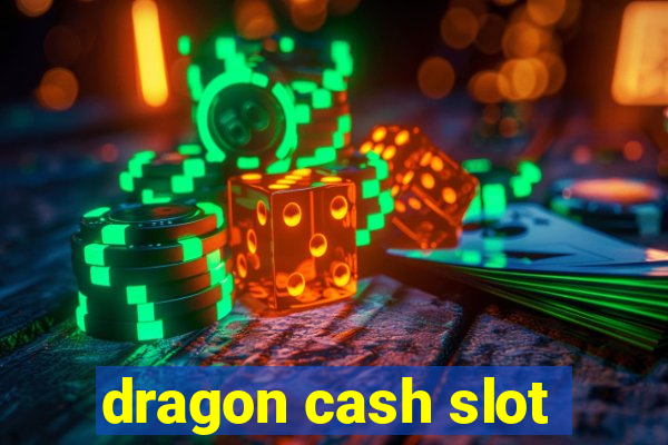 dragon cash slot