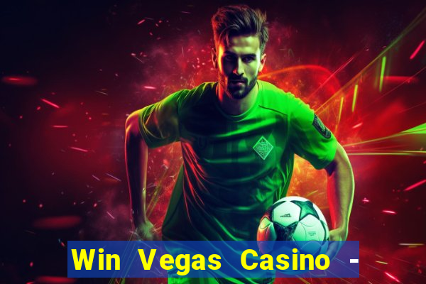 Win Vegas Casino - 777 Pokies