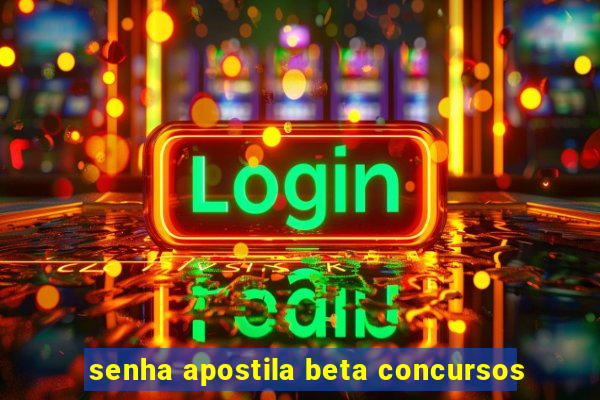 senha apostila beta concursos