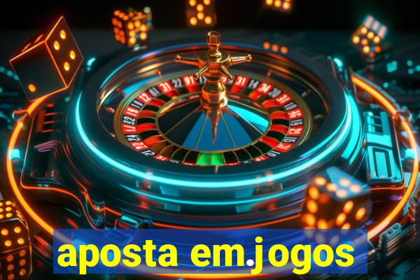 aposta em.jogos