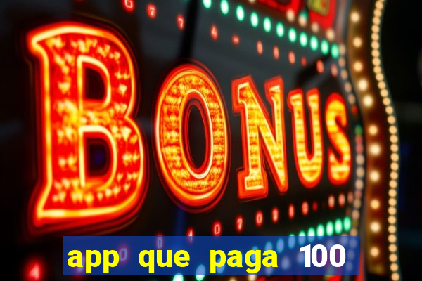 app que paga 100 reais por dia