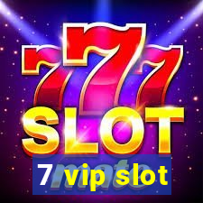 7 vip slot