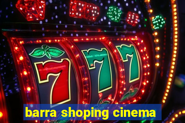 barra shoping cinema