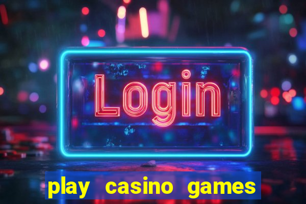 play casino games for real cash