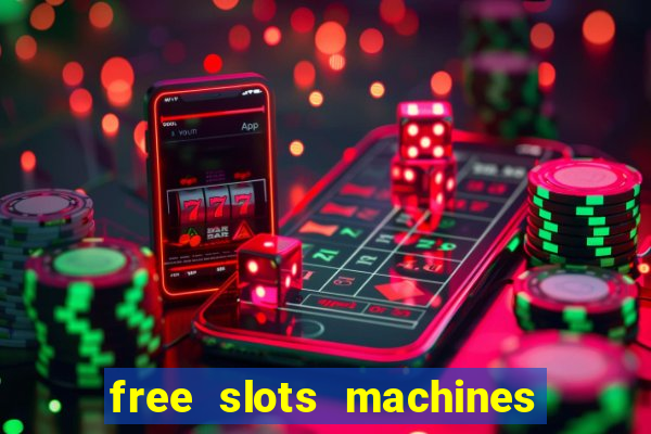 free slots machines casino games