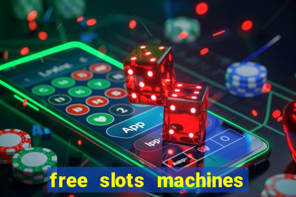 free slots machines casino games