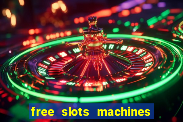 free slots machines casino games