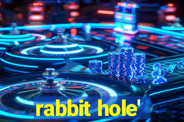 rabbit hole'